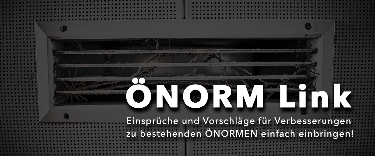 ÖNORM Link | Einsprüche und Vorschläge für Verbesserungen zu bestehenden ÖNORMEN einfach einbringen!